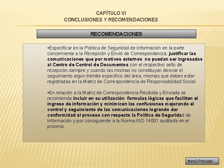 CAPÍTULO VI CONCLUSIONES Y RECOMENDACIONES • Especificar en la Política de Seguridad de Información