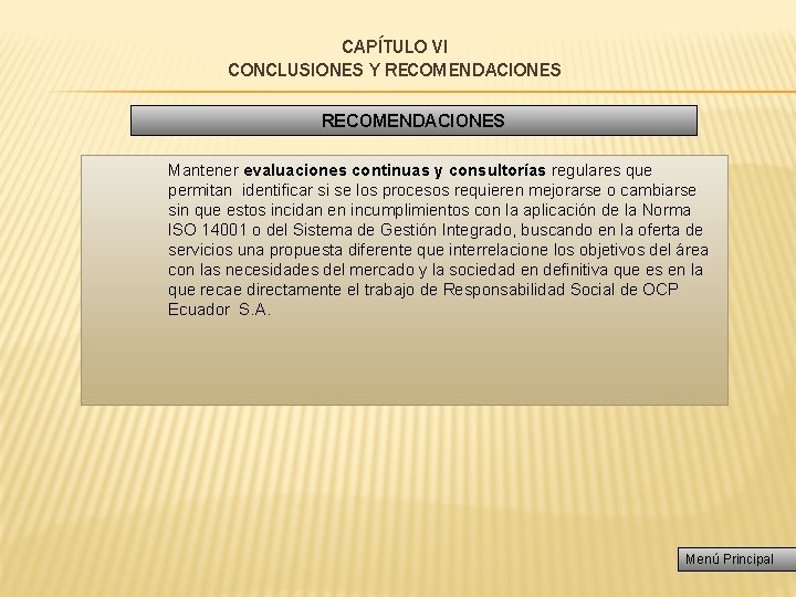 CAPÍTULO VI CONCLUSIONES Y RECOMENDACIONES Mantener evaluaciones continuas y consultorías regulares que permitan identificar