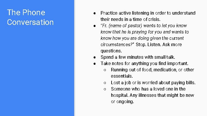 The Phone Conversation ● ● Practice active listening in order to understand their needs