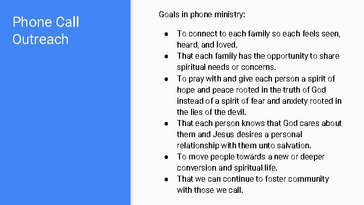 Phone Call Outreach Goals in phone ministry: ● ● ● To connect to each