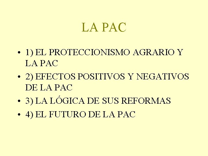 LA PAC • 1) EL PROTECCIONISMO AGRARIO Y LA PAC • 2) EFECTOS POSITIVOS