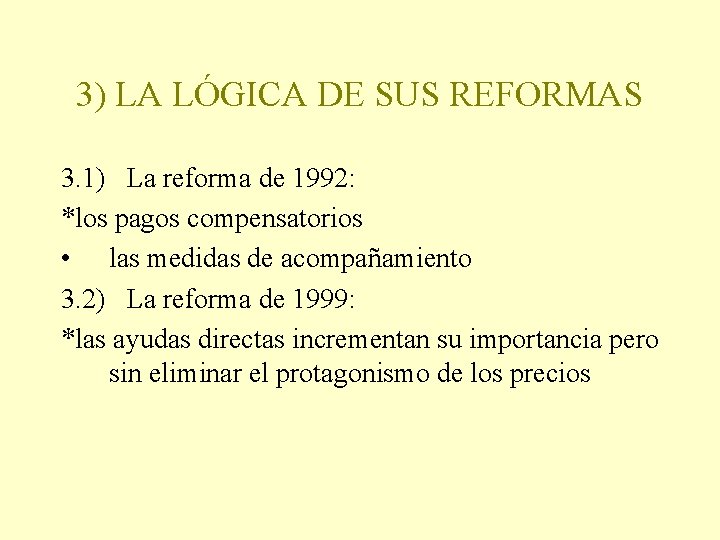 3) LA LÓGICA DE SUS REFORMAS 3. 1) La reforma de 1992: *los pagos
