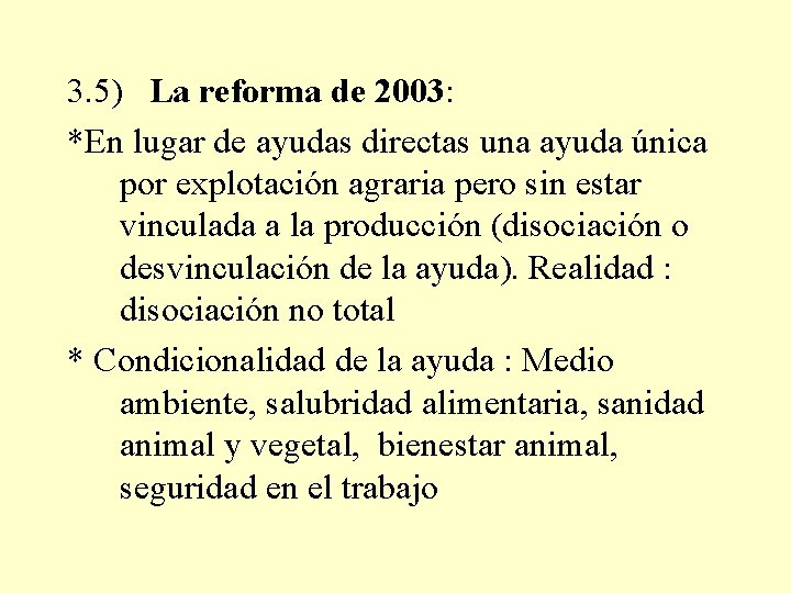 3. 5) La reforma de 2003: *En lugar de ayudas directas una ayuda única