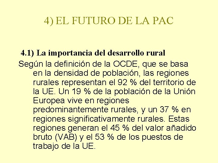 4) EL FUTURO DE LA PAC 4. 1) La importancia del desarrollo rural Según