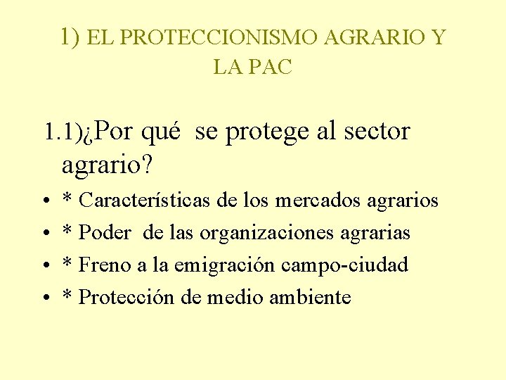 1) EL PROTECCIONISMO AGRARIO Y LA PAC 1. 1)¿Por qué se protege al sector