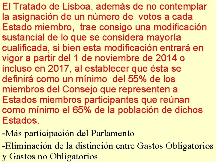 El Tratado de Lisboa, además de no contemplar la asignación de un número de