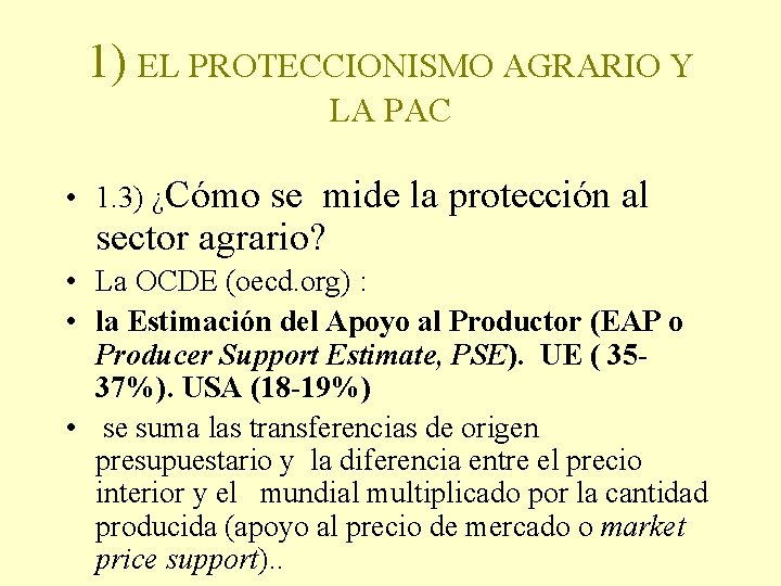1) EL PROTECCIONISMO AGRARIO Y LA PAC • 1. 3) ¿Cómo se mide la