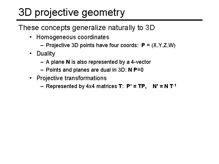 3 D projective geometry These concepts generalize naturally to 3 D • Homogeneous coordinates