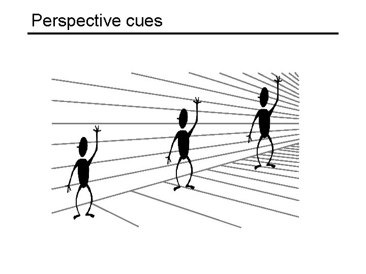 Perspective cues 