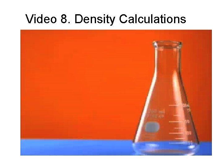 Video 8. Density Calculations 