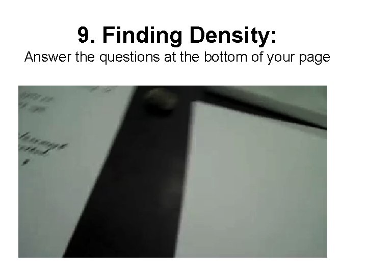 9. Finding Density: Answer the questions at the bottom of your page 
