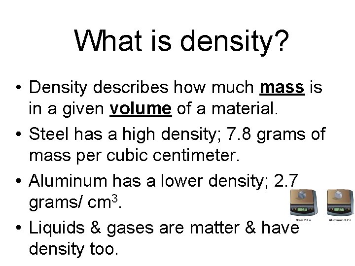 What is density? • Density describes how much mass is in a given volume