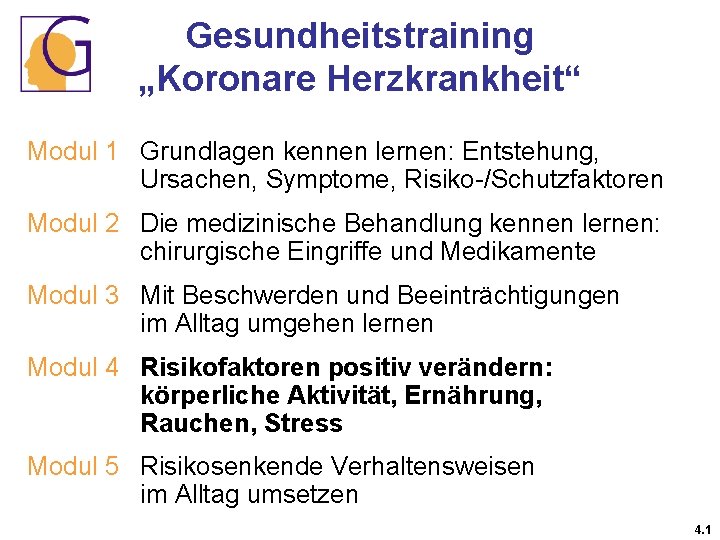 Gesundheitstraining „Koronare Herzkrankheit“ Modul 1 Grundlagen kennen lernen: Entstehung, Ursachen, Symptome, Risiko-/Schutzfaktoren Modul 2