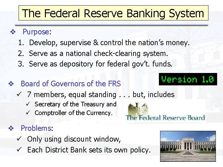 The Federal Reserve Banking System v Purpose: Purpose 1. Develop, supervise & control the