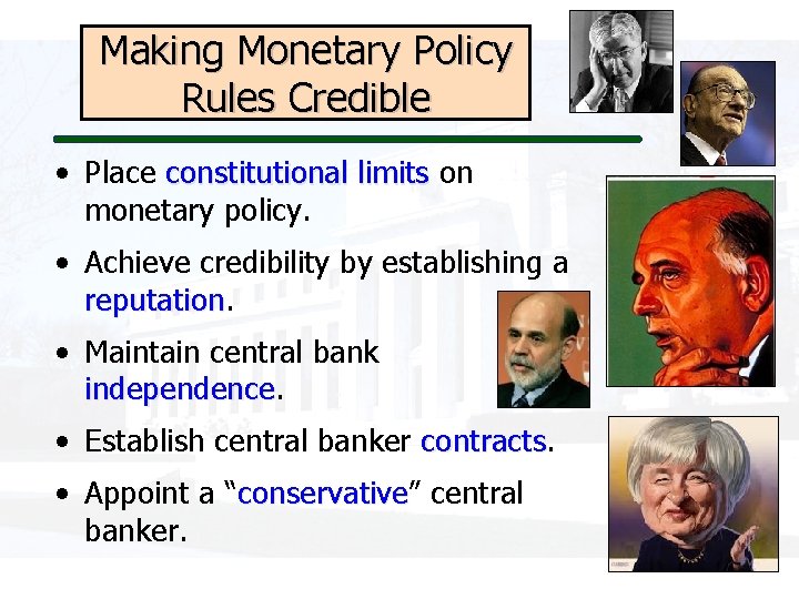 Making Monetary Policy Rules Credible • Place constitutional limits on monetary policy. • Achieve