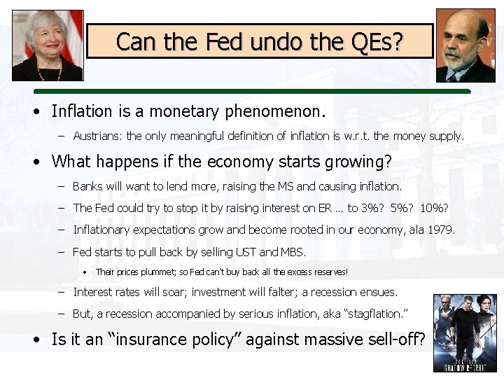 Can the Fed undo the QEs? • Inflation is a monetary phenomenon. – Austrians: