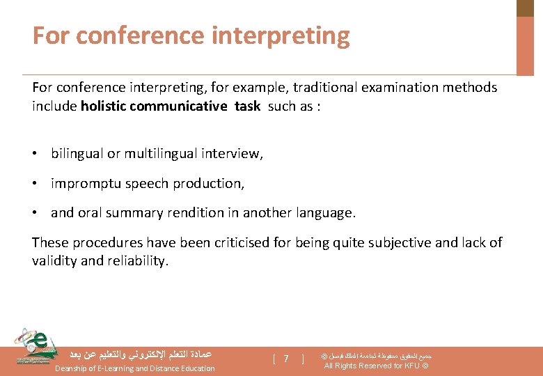 For conference interpreting, for example, traditional examination methods include holistic communicative task such as