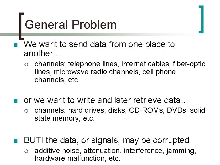 General Problem n We want to send data from one place to another… ¡