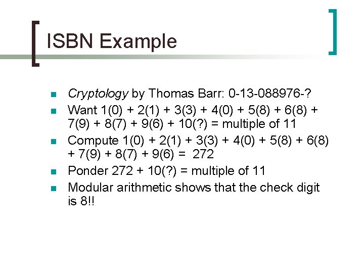 ISBN Example n n n Cryptology by Thomas Barr: 0 -13 -088976 -? Want