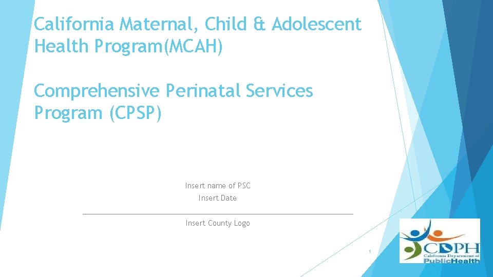 California Maternal, Child & Adolescent Health Program(MCAH) Comprehensive Perinatal Services Program (CPSP) Insert name