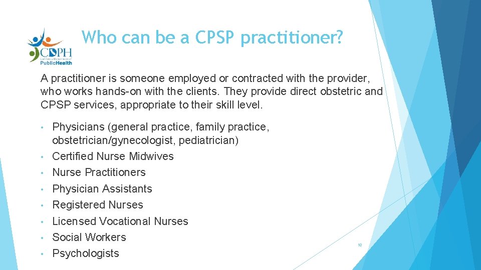 Who can be a CPSP practitioner? A practitioner is someone employed or contracted with