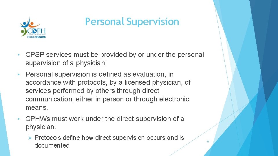 Personal Supervision • CPSP services must be provided by or under the personal supervision