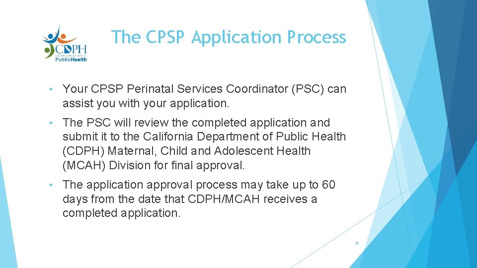 The CPSP Application Process • Your CPSP Perinatal Services Coordinator (PSC) can assist you