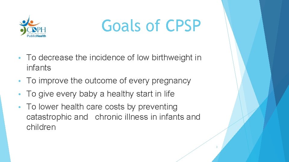 Goals of CPSP • To decrease the incidence of low birthweight in infants •