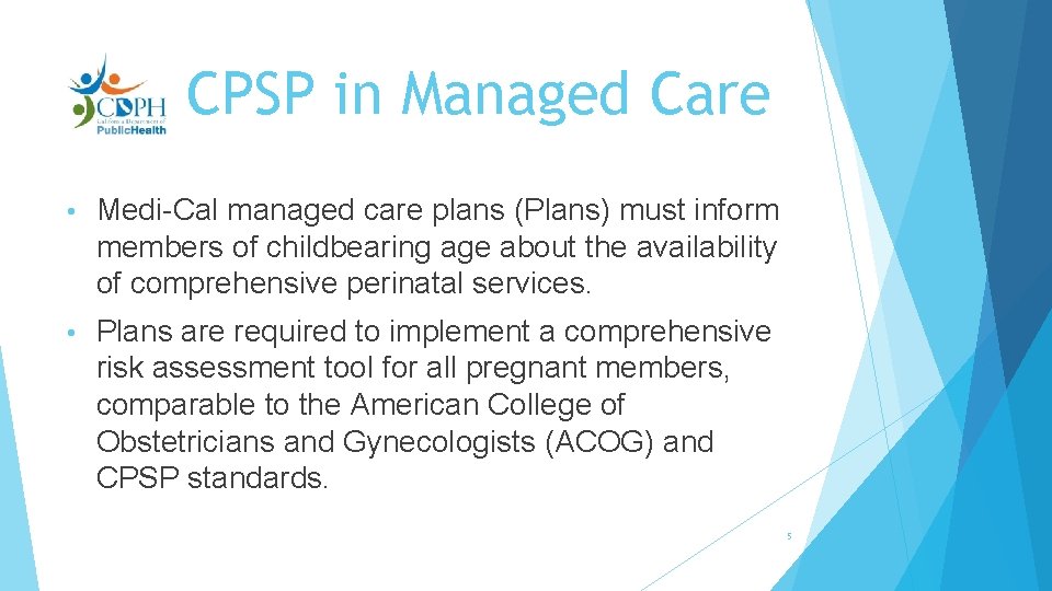 CPSP in Managed Care • Medi-Cal managed care plans (Plans) must inform members of