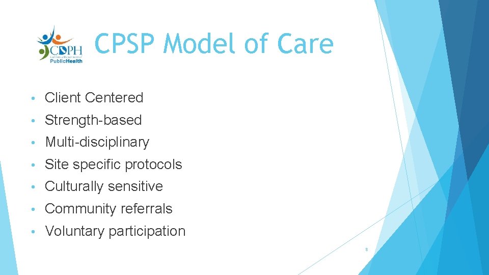 CPSP Model of Care • Client Centered • Strength-based • Multi-disciplinary • Site specific