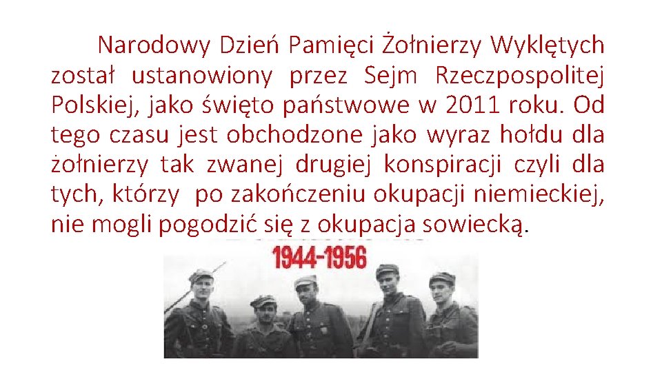 Narodowy Dzień Pamięci Żołnierzy Wyklętych został ustanowiony przez Sejm Rzeczpospolitej Polskiej, jako święto państwowe