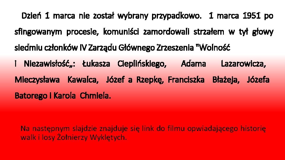 Dzień 1 marca nie został wybrany przypadkowo. 1 marca 1951 po sfingowanym procesie, komuniści