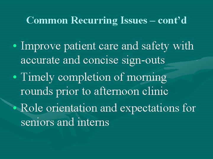 Common Recurring Issues – cont’d • Improve patient care and safety with accurate and
