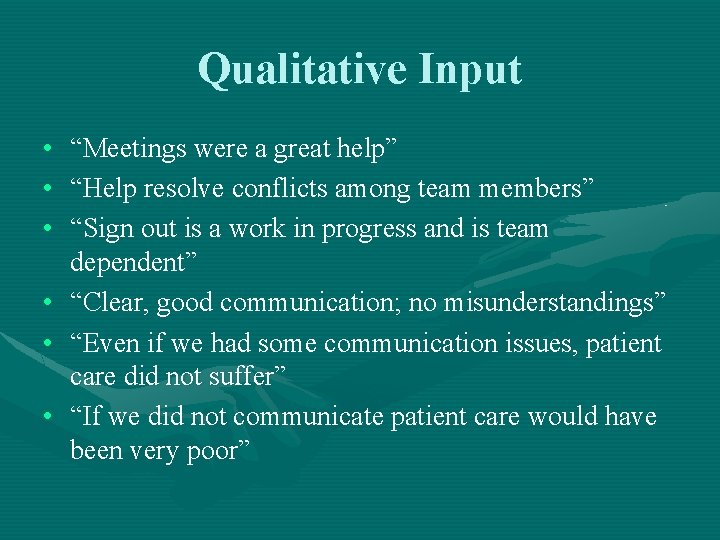 Qualitative Input • “Meetings were a great help” • “Help resolve conflicts among team