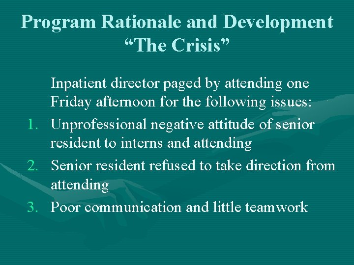 Program Rationale and Development “The Crisis” 1. 2. 3. Inpatient director paged by attending