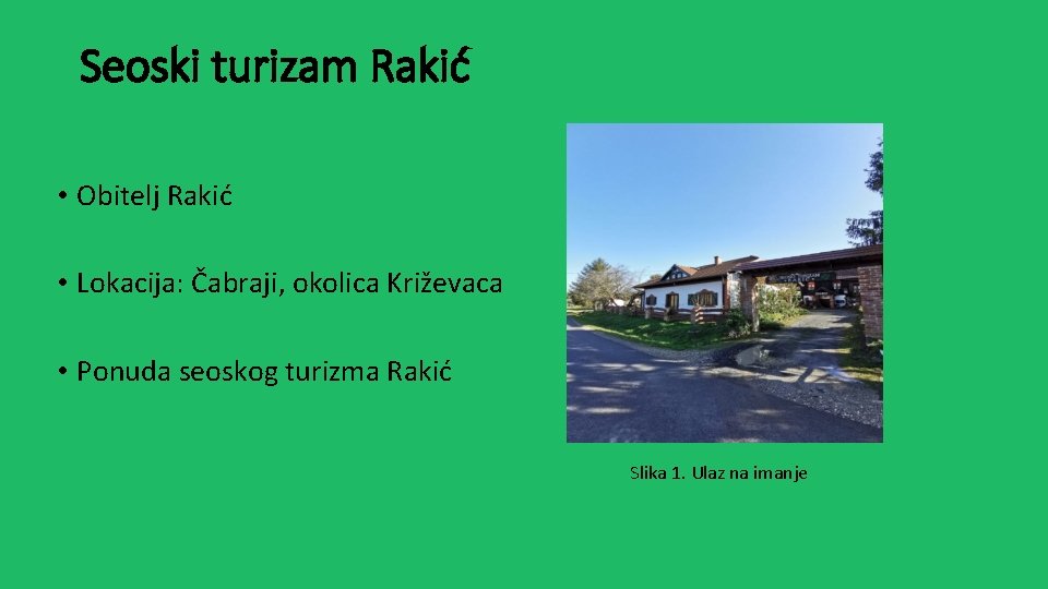 Seoski turizam Rakić • Obitelj Rakić • Lokacija: Čabraji, okolica Križevaca • Ponuda seoskog