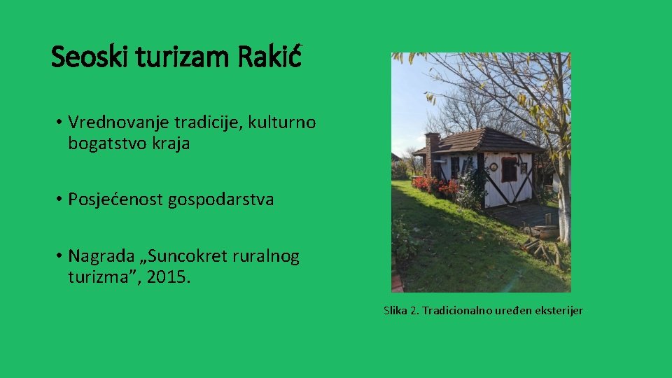 Seoski turizam Rakić • Vrednovanje tradicije, kulturno bogatstvo kraja • Posjećenost gospodarstva • Nagrada