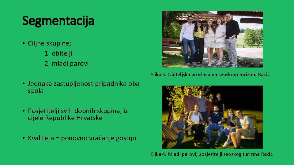 Segmentacija • Ciljne skupine; 1. obitelji 2. mladi parovi Slika 3. Obiteljska proslava na