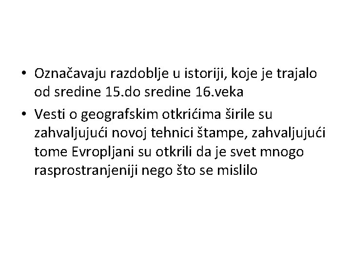  • Označavaju razdoblje u istoriji, koje je trajalo od sredine 15. do sredine