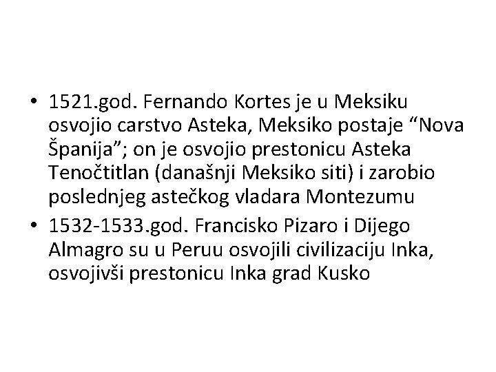  • 1521. god. Fernando Kortes je u Meksiku osvojio carstvo Asteka, Meksiko postaje