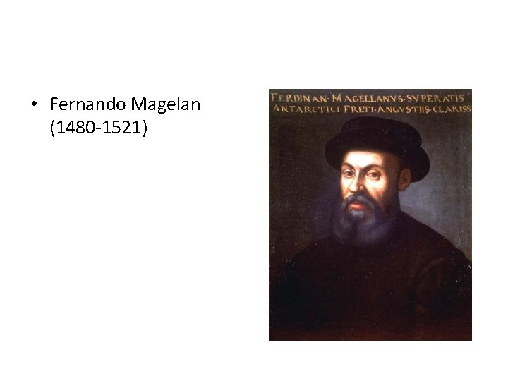  • Fernando Magelan (1480 -1521) 