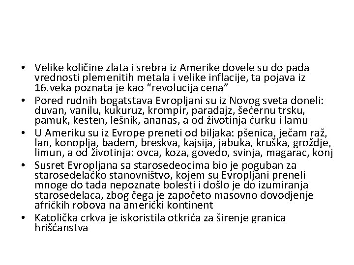  • Velike količine zlata i srebra iz Amerike dovele su do pada vrednosti