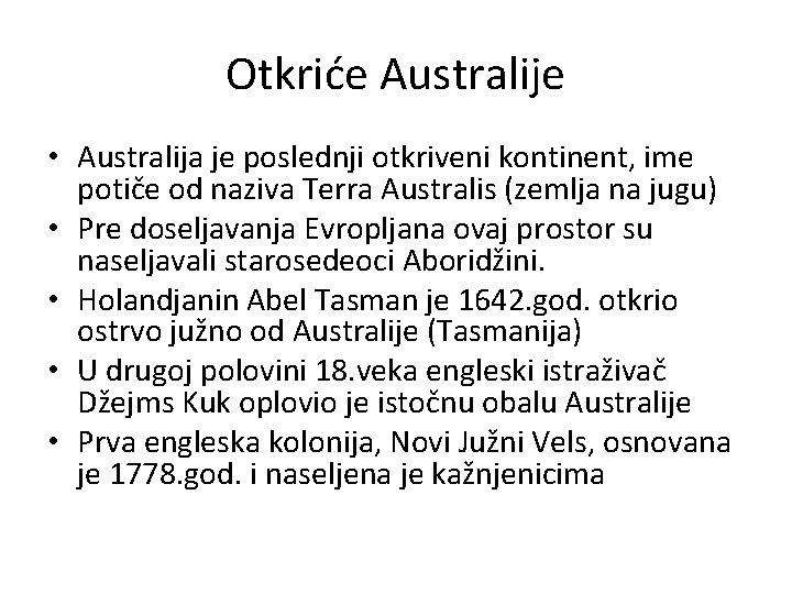 Otkriće Australije • Australija je poslednji otkriveni kontinent, ime potiče od naziva Terra Australis