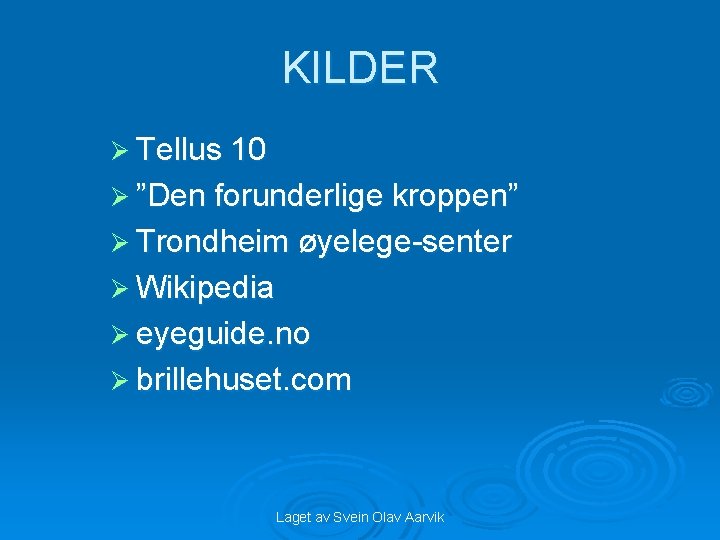 KILDER Ø Tellus 10 Ø ”Den forunderlige kroppen” Ø Trondheim øyelege-senter Ø Wikipedia Ø