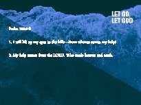 Psalm 121: 1 -8 1. I will lift up my eyes to the hills—From