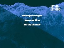 Faith brings us to the place where we are able to "LET GO, LET