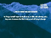 1. WE DO WHAT WE CAN IN FAITH To "let go, let God" means