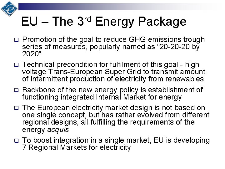 EU – The 3 rd Energy Package q q q Promotion of the goal