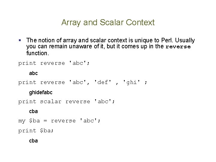 Array and Scalar Context § The notion of array and scalar context is unique