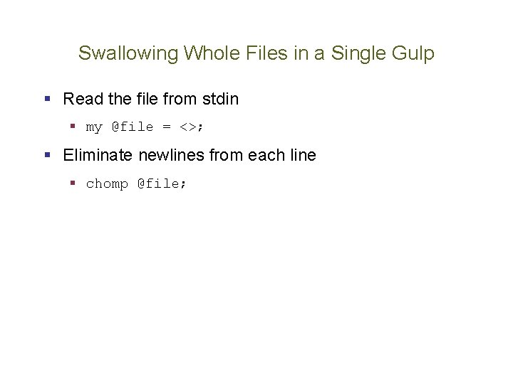 Swallowing Whole Files in a Single Gulp § Read the file from stdin §